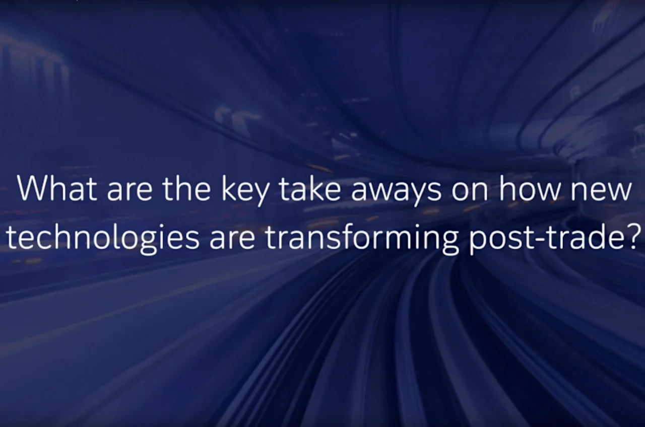 What are key take aways on how new technologies are transforming post-trade?
