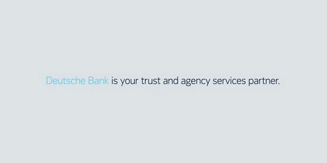 Deutsche Bank is your trust and agency services partner.